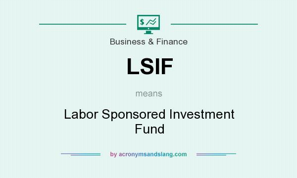 What does LSIF mean? It stands for Labor Sponsored Investment Fund
