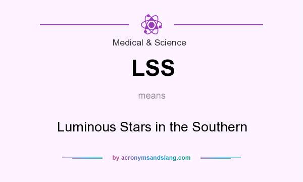 What does LSS mean? It stands for Luminous Stars in the Southern