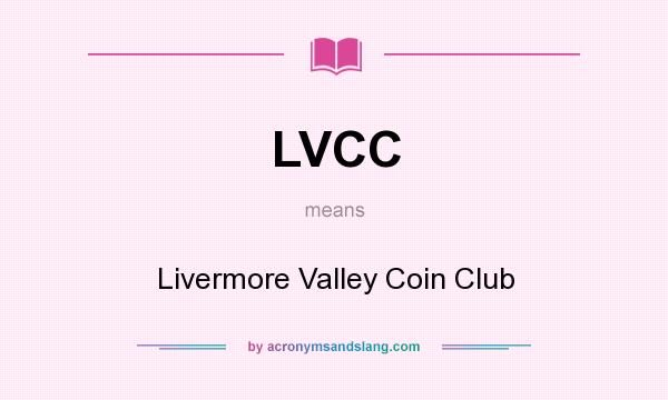 What does LVCC mean? It stands for Livermore Valley Coin Club