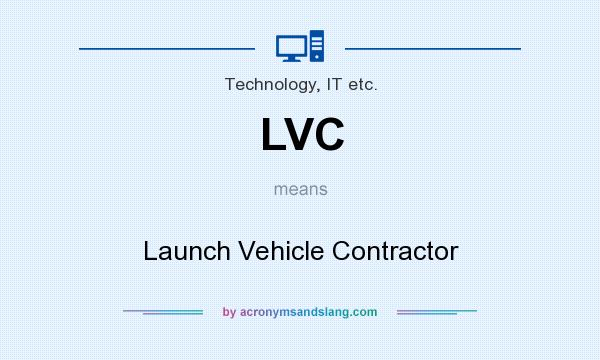What does LVC mean? It stands for Launch Vehicle Contractor