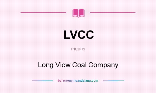 What does LVCC mean? It stands for Long View Coal Company