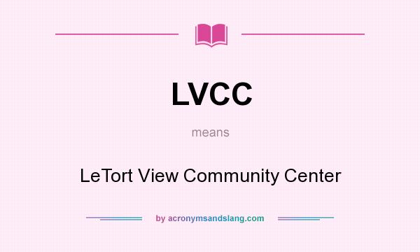 What does LVCC mean? It stands for LeTort View Community Center