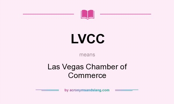 What does LVCC mean? It stands for Las Vegas Chamber of Commerce