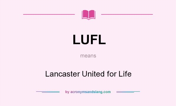 What does LUFL mean? It stands for Lancaster United for Life