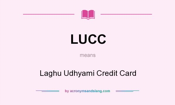 What does LUCC mean? It stands for Laghu Udhyami Credit Card