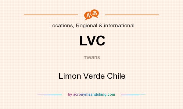 What does LVC mean? It stands for Limon Verde Chile