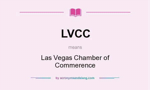 What does LVCC mean? It stands for Las Vegas Chamber of Commerence