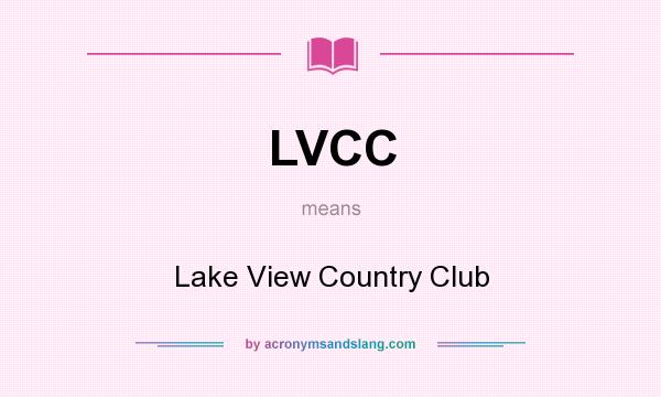 What does LVCC mean? It stands for Lake View Country Club