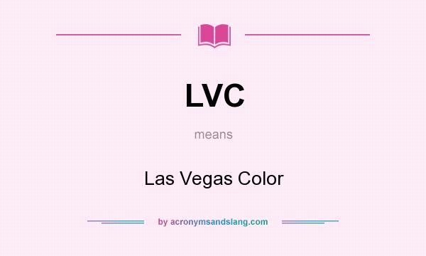 What does LVC mean? It stands for Las Vegas Color
