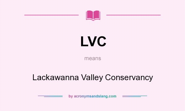 What does LVC mean? It stands for Lackawanna Valley Conservancy