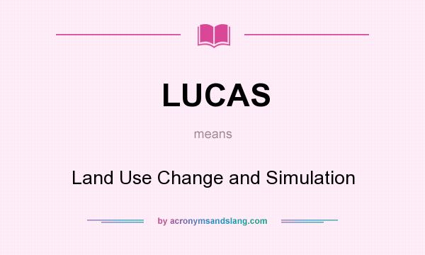 What does LUCAS mean? It stands for Land Use Change and Simulation