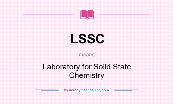 What does LSSC mean? It stands for Laboratory for Solid State Chemistry