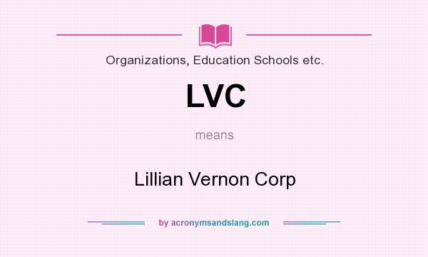 What does LVC mean? It stands for Lillian Vernon Corp