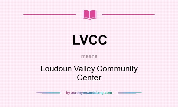What does LVCC mean? It stands for Loudoun Valley Community Center