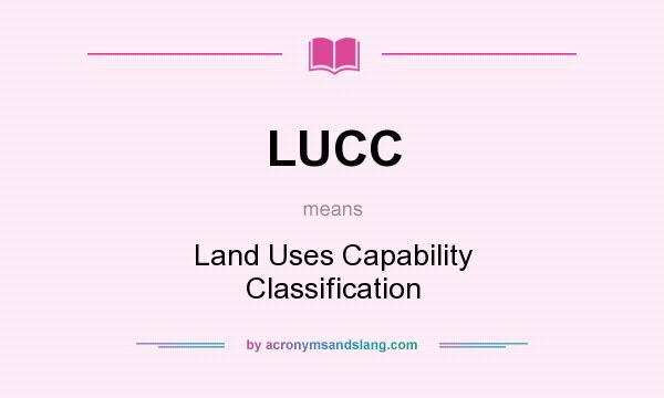 What does LUCC mean? It stands for Land Uses Capability Classification
