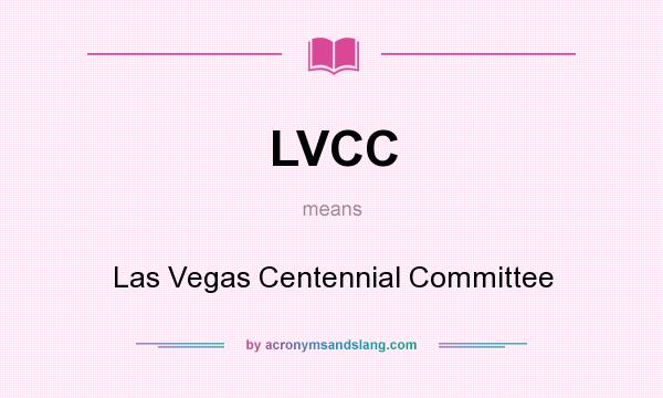What does LVCC mean? It stands for Las Vegas Centennial Committee