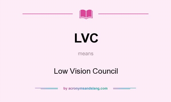 What does LVC mean? It stands for Low Vision Council