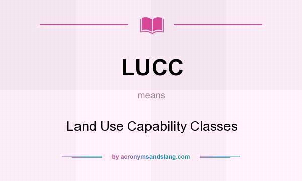 What does LUCC mean? It stands for Land Use Capability Classes