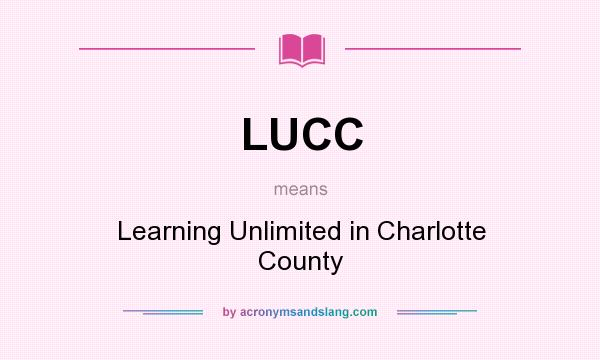 What does LUCC mean? It stands for Learning Unlimited in Charlotte County