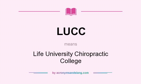 What does LUCC mean? It stands for Life University Chiropractic College
