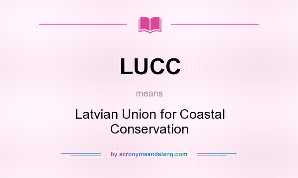 What does LUCC mean? It stands for Latvian Union for Coastal Conservation