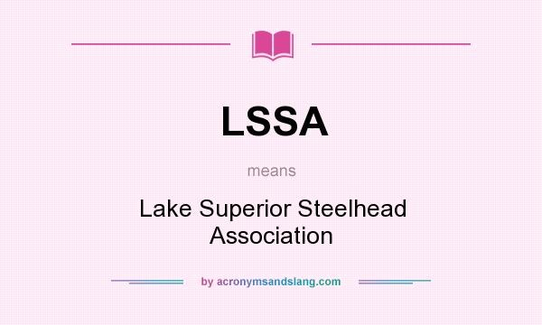 What does LSSA mean? It stands for Lake Superior Steelhead Association