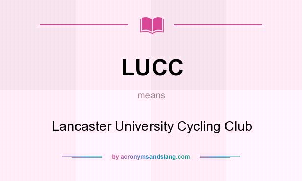 What does LUCC mean? It stands for Lancaster University Cycling Club