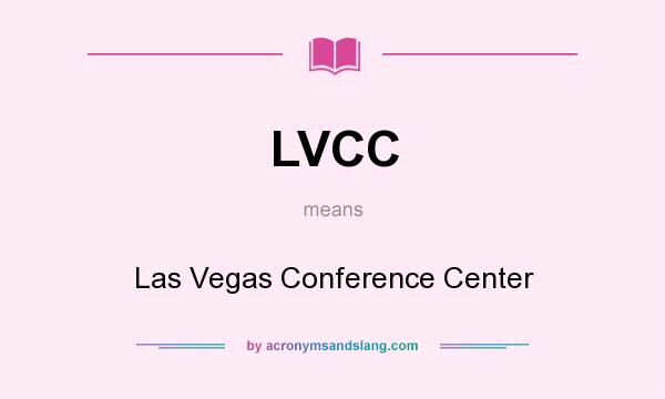 What does LVCC mean? It stands for Las Vegas Conference Center