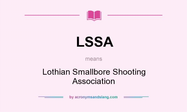 What does LSSA mean? It stands for Lothian Smallbore Shooting Association