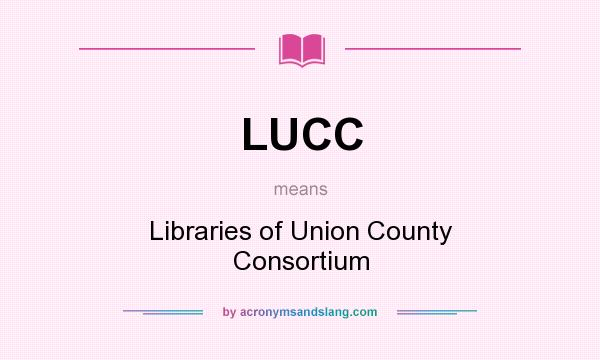 What does LUCC mean? It stands for Libraries of Union County Consortium