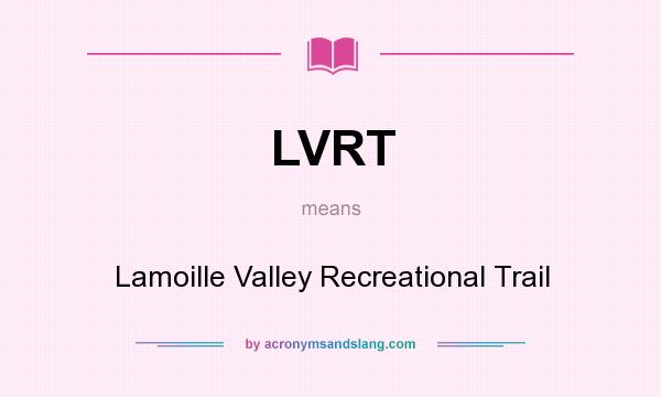 What does LVRT mean? It stands for Lamoille Valley Recreational Trail