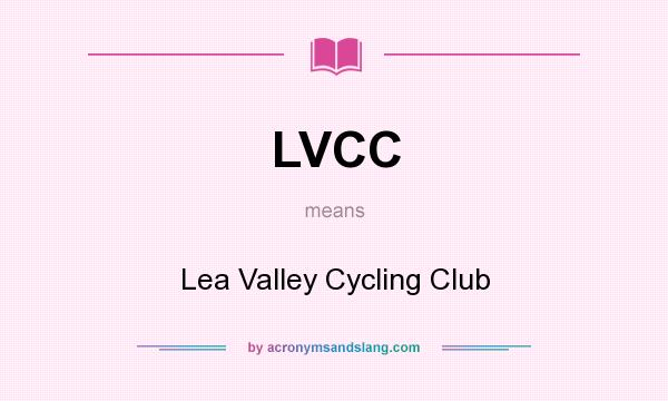 What does LVCC mean? It stands for Lea Valley Cycling Club