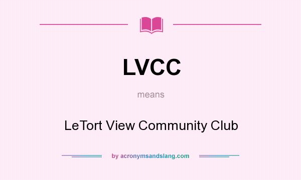 What does LVCC mean? It stands for LeTort View Community Club