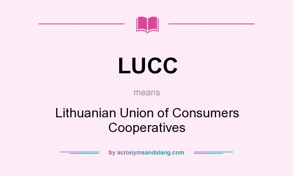 What does LUCC mean? It stands for Lithuanian Union of Consumers Cooperatives