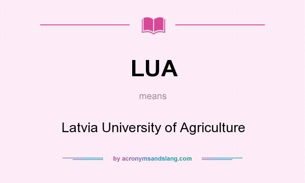 What does LUA mean? It stands for Latvia University of Agriculture