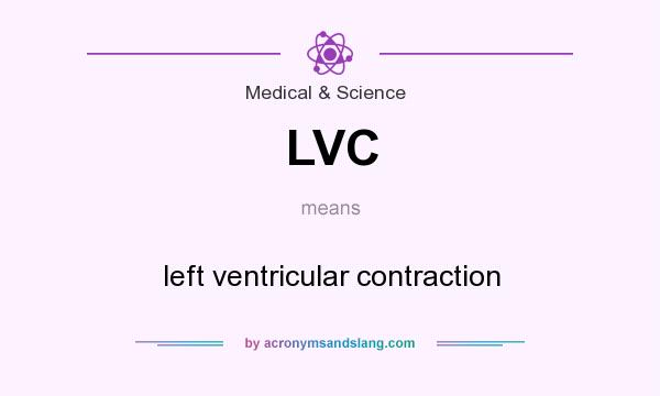 What does LVC mean? It stands for left ventricular contraction