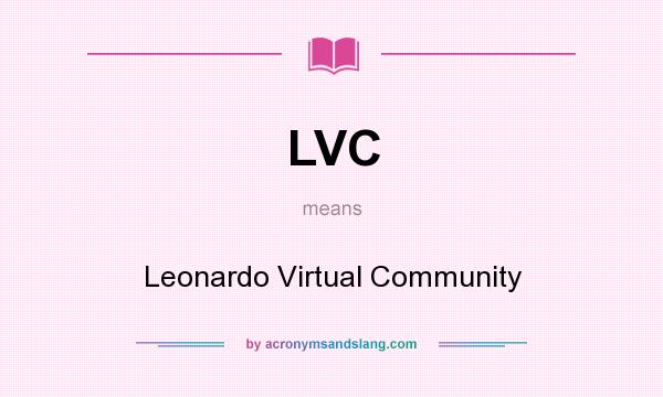 What does LVC mean? It stands for Leonardo Virtual Community