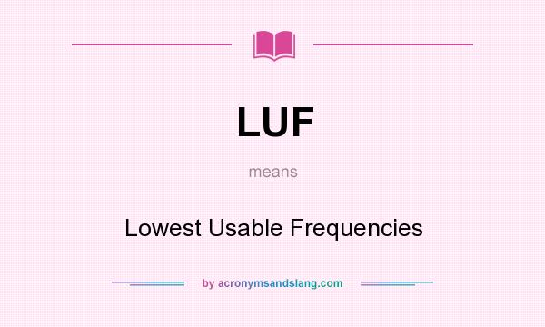 What does LUF mean? It stands for Lowest Usable Frequencies