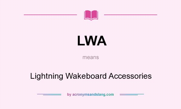 What does LWA mean? It stands for Lightning Wakeboard Accessories