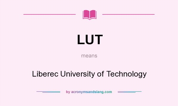 What does LUT mean? It stands for Liberec University of Technology
