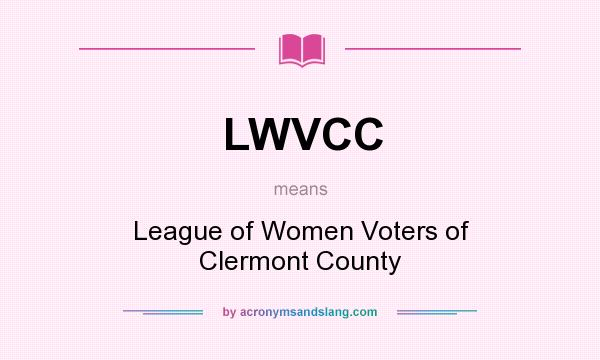 What does LWVCC mean? It stands for League of Women Voters of Clermont County
