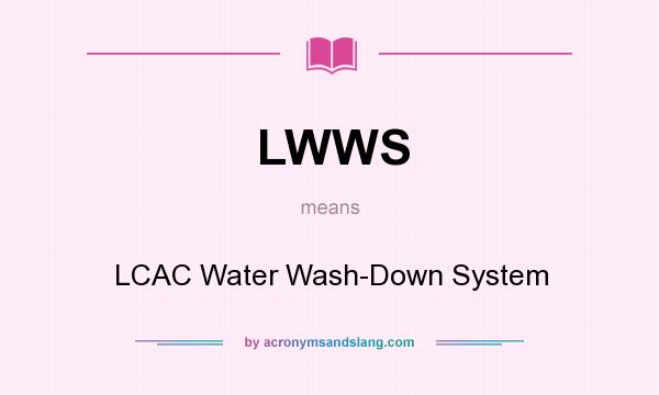 What does LWWS mean? It stands for LCAC Water Wash-Down System