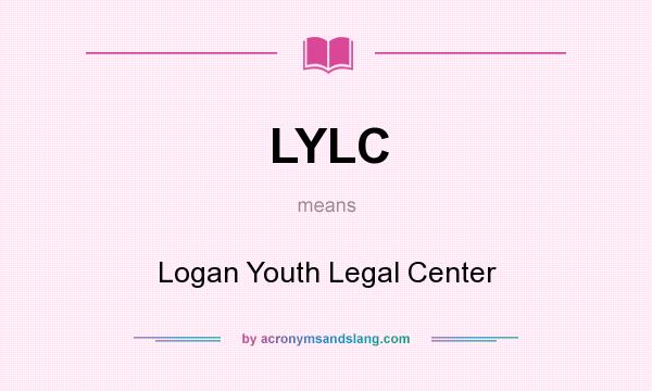 What does LYLC mean? It stands for Logan Youth Legal Center