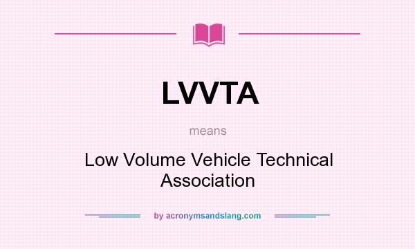 What does LVVTA mean? It stands for Low Volume Vehicle Technical Association