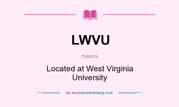 What does LWVU mean? It stands for Located at West Virginia University