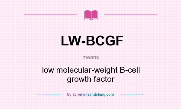What does LW-BCGF mean? It stands for low molecular-weight B-cell growth factor
