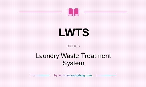What does LWTS mean? It stands for Laundry Waste Treatment System