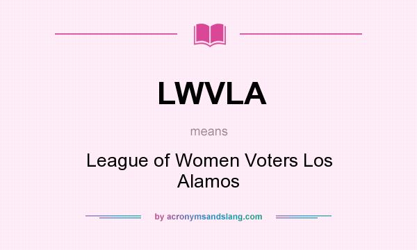 What does LWVLA mean? It stands for League of Women Voters Los Alamos