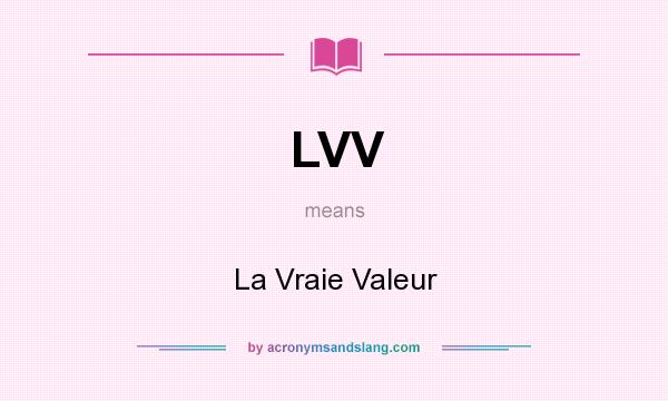 What does LVV mean? It stands for La Vraie Valeur