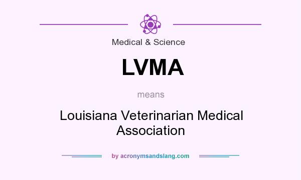 What does LVMA mean? It stands for Louisiana Veterinarian Medical Association